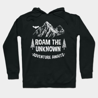 ROAM THE UNKNOW ADVENTURE AWAITS Hoodie